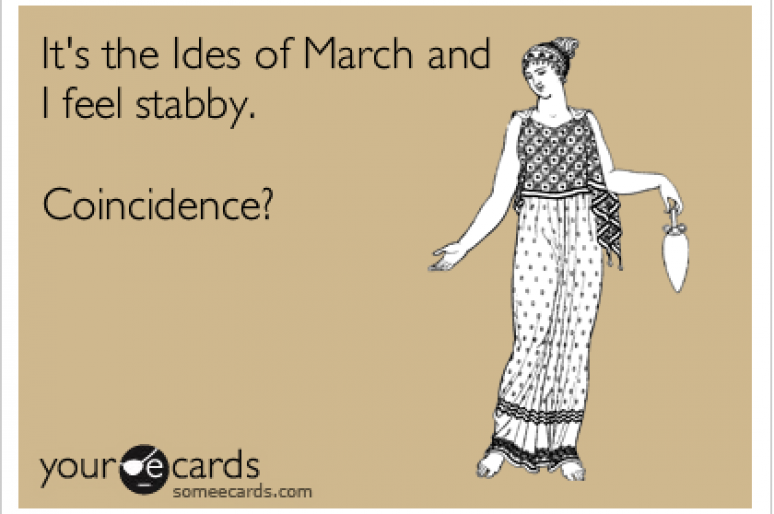 Beware The Ides of March